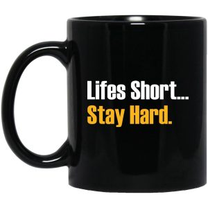 Lifes Short Stay Hard Mugs