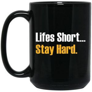 Lifes Short Stay Hard Mugs