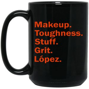 Makeup Toughness Stuff Grit Lopez Mugs