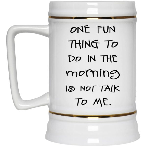 One Fun Thing To Do In The Morning Is Not Talk To Me Mug