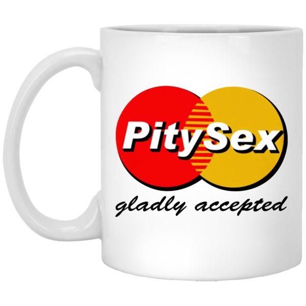 PitySex Gladly Accepted Mugs