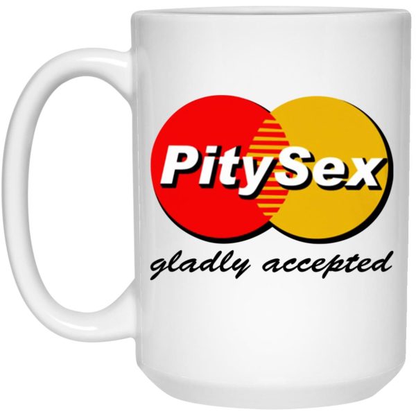 PitySex Gladly Accepted Mugs