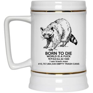 Raccoon Born To Die World Is A Fuck Mugs 3