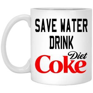 Save Water Drink Diet Coke Mugs