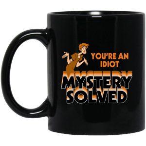 Shaggy You’re An Idiot Mystery Solved Mugs