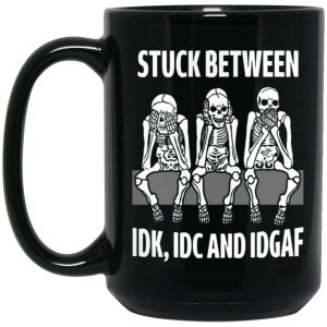 Skeleton Stuck Between IDK IDC And IDGAF Mug