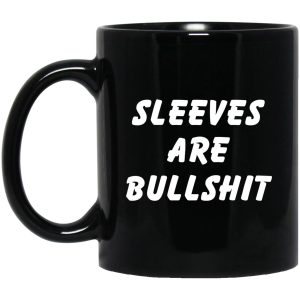 Sleeves Are Bullshit Mugs