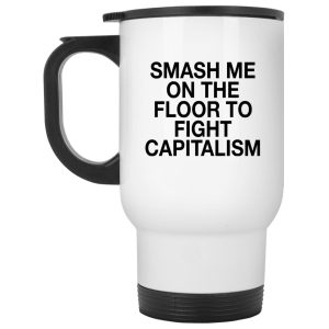 Smash Me On The Floor To Fight Capitalism Mugs