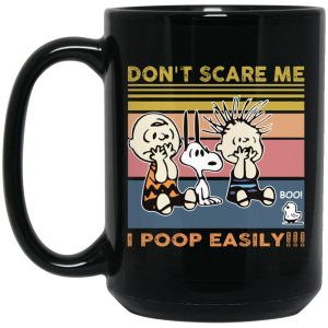 Snoopy Don’t Scare Me I Poop Easily Mugs