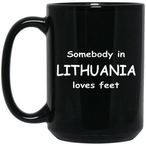 Somebody In Lithuania Loves Feet Mugs