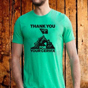 Thank You For Your Cervix T-Shirt