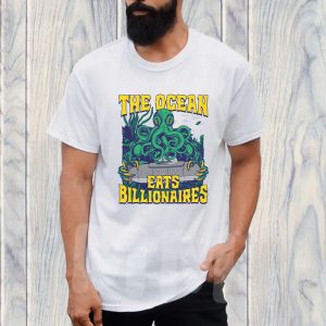 The Ocean Eats Billionaires T-Shirt