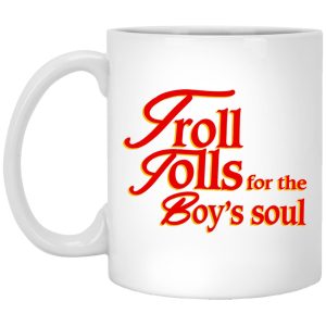 Troll Tolls For The Boy’s Soul Mugs