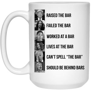 Trump Raised The Bar Mugs