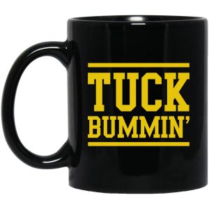 Tuck Bummin’ Mugs