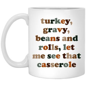 Turkey Gravy Beans And Rolls Let Me See That Casserole Mugs