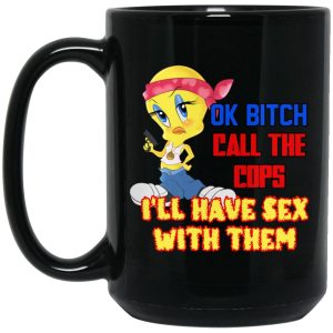 Tweety Bird Ok Bitch Call The Cops Mugs