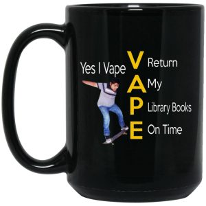 Yes I Vape Return My Library Books On Time Mugs