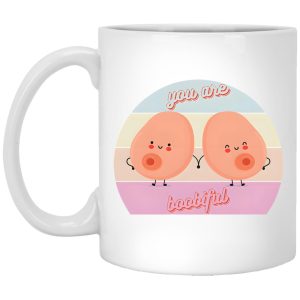 You Are Boobiful Mug