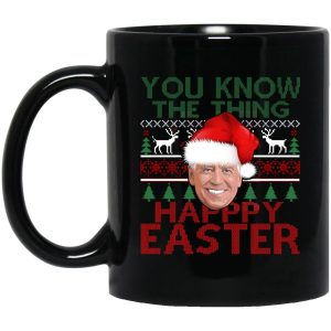 You Know The Thing Happy Easter Christmas Mugs