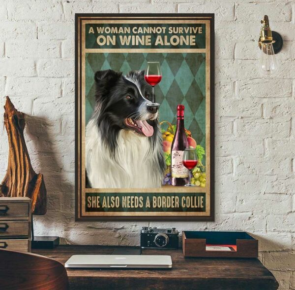 A woman cannot survive on wine alone she also needs Border Collie canvas