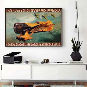 Aircraft Fighter Pilot everything will kill you so choose something fun horizontal canvas