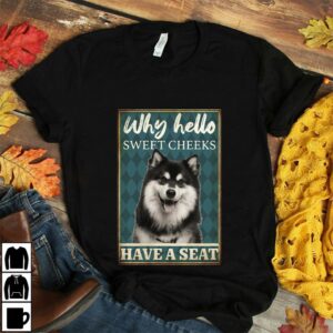 Alaskan Malamute why hello sweet cheeks have a seat poster