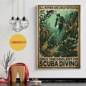 All women are created equal only the coolest go scuba diving poster canvas