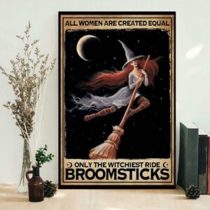 All women created equally only the witchiest ride broomsticks poster canvas