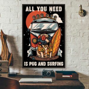 All you need is pug and surfing poster