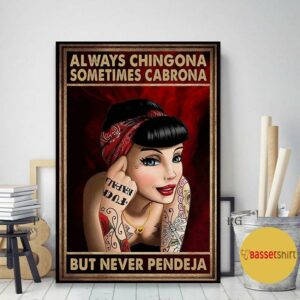 Alway Chingona sometimes cabrona but never pendeja poster canvas