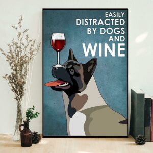 American Akita easily distracted by dogs and wine poster