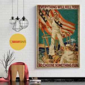 American Navy everything will kill you so choose something fun poster canvas