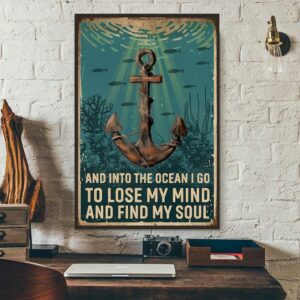 Anchor and into the ocean I go to lose my mind and find my soul poster 1