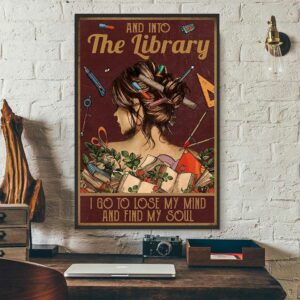 And into the library i go to lose my mind and find my soul poster canvas 3