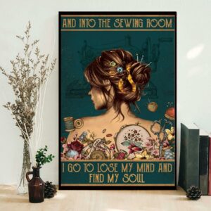 And into the sewing room I go to lose my mind and find my soul vintage poster