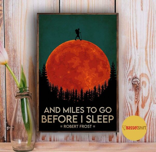 And miles to go before I sleep hiking poster