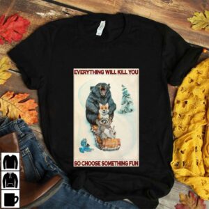 Animals Snowboarding everything will kill you so choose something fun poster 2