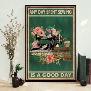 Any day spent sewing is a good day poster 1