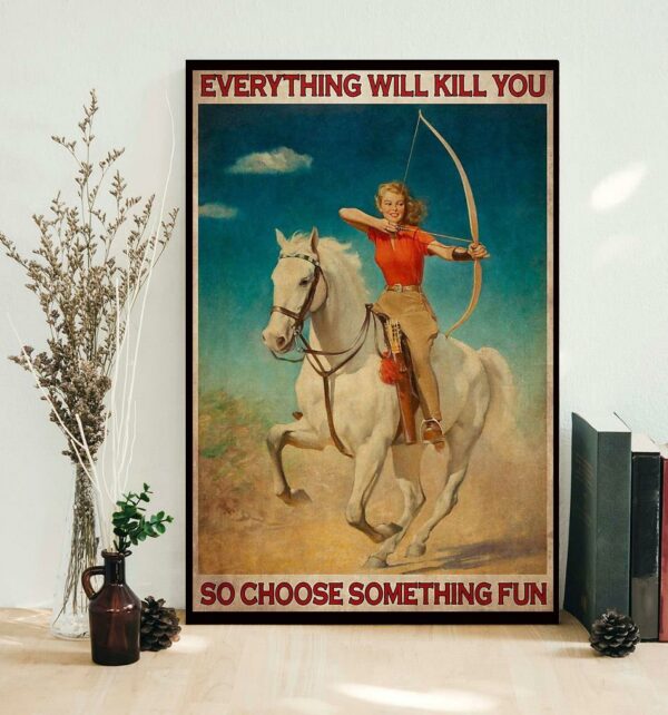 Archery Girl everything will kill you so choose something fun poster