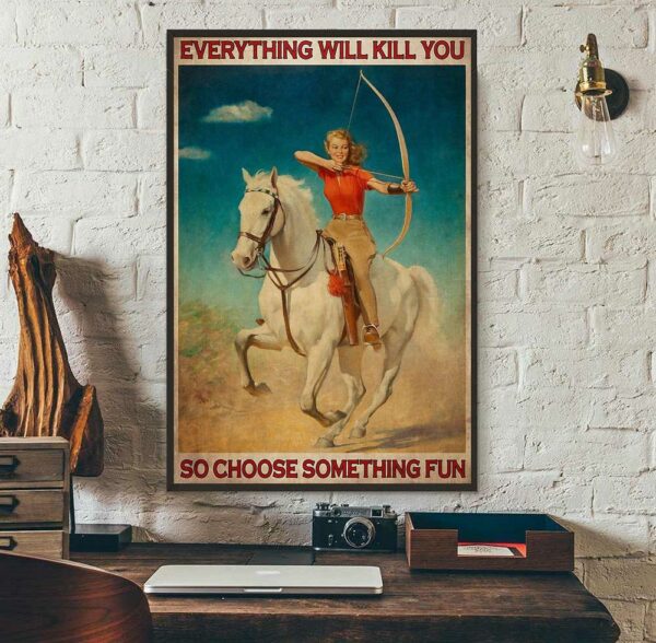 Archery Girl everything will kill you so choose something fun poster