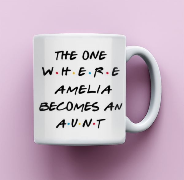 Aunt Mug, The One Where Becomes an Aunt, Friends Inspired Coffee Mug, Gift for New Aunt, Mug for New Aunt, Baby Announcement