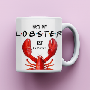 Friends Film Gift For Her, He’s My Lobster Mug Gift For Him, Anniversary Mug Gift