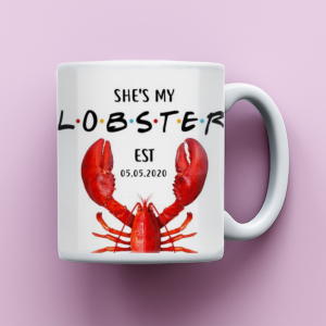 Friends Film Gift For Him, She’s My Lobster Mug Gift For Her, Anniversary Mug Gift