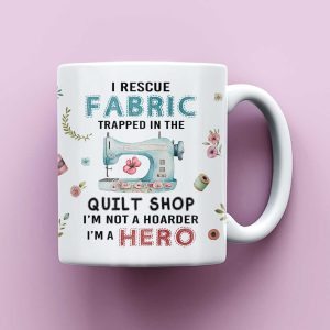 Funny Quilt Shop Mug, Funny Rescue Fabric Collector Coffee Mugs, Quilting Gift, Quilter Not Hoarder, Gifts for Quilters