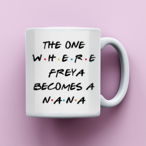 Gift for New Nana, The One Where Becomes a Nana, Friends Inspired Coffee Mug