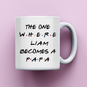 Gift for New Papa, The One Where Becomes a Papa, Friends Inspired Coffee Mug