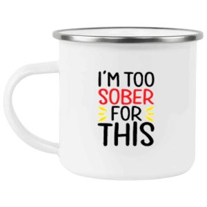 Im Too Sober For This Coffee Mug 3