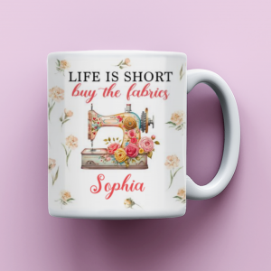 Sewing Mug, Quilting Mug, Quilting Gifts For Women, Quilting Gifts, Quilting Coffee Mug Cup, Sewing Mug Gift, Life Is Short Buy The Fabrics