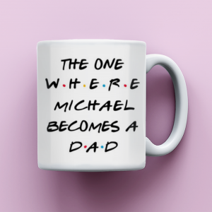 The One Where Becomes a Dad, Gift for New Dad, Mug for New Dad, New Dad Christmas Gift, Friends Inspired Coffee Mug